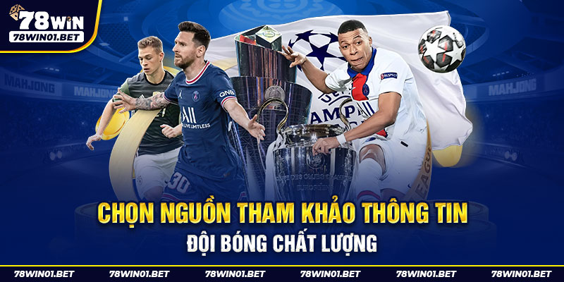 Chọn nguồn tham khảo thông tin đội bóng chất lượng