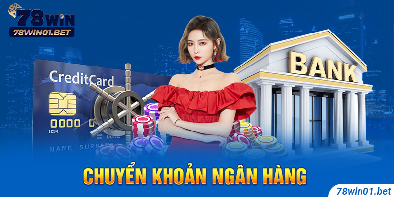 Cách nạp tiền 78Win trực tuyến