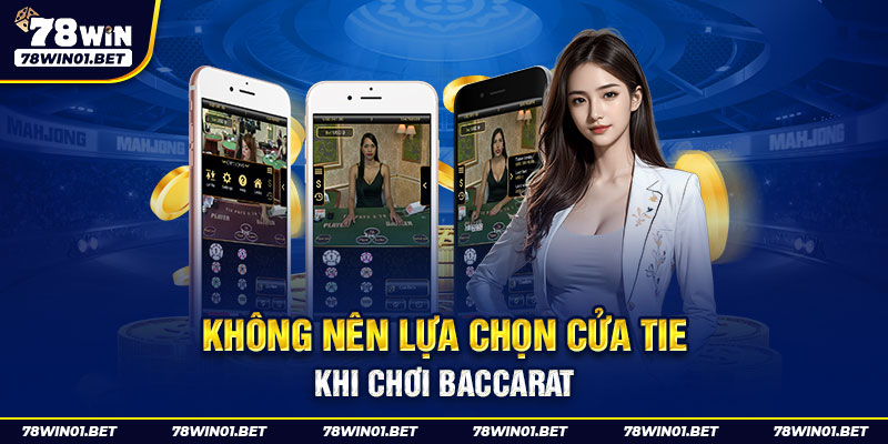 Không nên lựa chọn cửa Tie khi chơi Baccarat